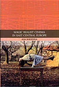 Magic Realist Cinema in East Central Europe (Hardcover, New)