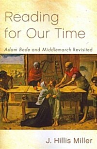 Reading for Our Time : Adam Bede and Middlemarch Revisited (Paperback)