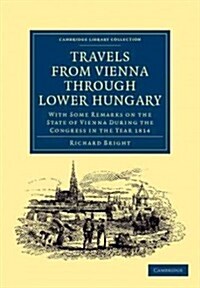 Travels from Vienna through Lower Hungary : With Some Remarks on the State of Vienna during the Congress in the Year 1814 (Paperback)