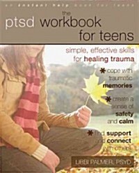 The PTSD Workbook for Teens: Simple, Effective Skills for Healing Trauma (Paperback)
