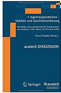 Ingenieurpromotion - St?ken Und Qualit?ssicherung: Beitr?e Eines Gemeinsamen Symposiums Von Acatech, Tu9, Arge Tu/Th Und 4ing (Paperback, 2011)