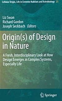 Origin(s) of Design in Nature: A Fresh, Interdisciplinary Look at How Design Emerges in Complex Systems, Especially Life (Hardcover, 2012)