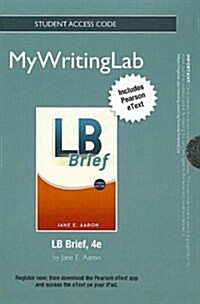 Lb Brief New Mywritinglab With Pearson Etext Standalone Access Card (Pass Code, 4th)