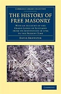 The History of Free Masonry, Drawn from Authentic Sources of Information : With an Account of the Grand Lodge of Scotland, from its Institution in 173 (Paperback)