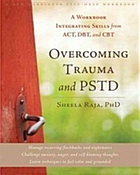 Overcoming Trauma and PTSD: A Workbook Integrating Skills from ACT, DBT, and CBT (Paperback)