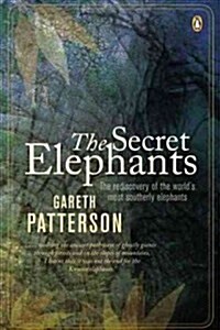 The Secret Elephants: The Rediscovery of the Worlds Most Southerly Elephants (Paperback)