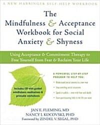 The Mindfulness & Acceptance Workbook for Social Anxiety & Shyness: Using Acceptance & Commitment Therapy to Free Yourself from Fear & Reclaim Your Li (Paperback)