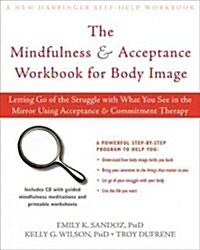 Living with Your Body and Other Things You Hate: How to Let Go of Your Struggle with Body Image Using Acceptance and Commitment Therapy (Paperback)