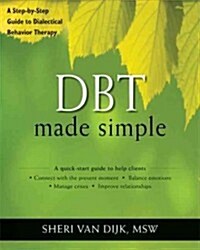 Dbt Made Simple: A Step-By-Step Guide to Dialectical Behavior Therapy (Paperback)