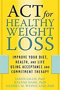 The Diet Trap: Feed Your Psychological Needs & End the Weight Loss Struggle Using Acceptance & Commitment Therapy (Paperback)