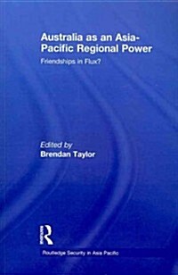 [중고] Australia as an Asia-Pacific Regional Power : Friendships in Flux? (Paperback)