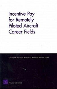 Incentive Pay for Remotely Piloted Aircraft Career Fields (Paperback)