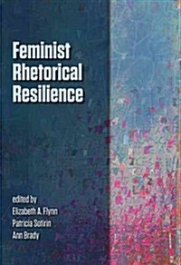 Feminist Rhetorical Resilience (Paperback)