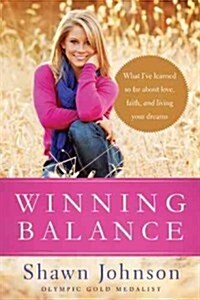 Winning Balance: What Ive Learned So Far about Love, Faith, and Living Your Dreams (Hardcover)