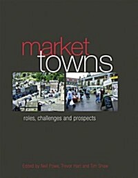 Market Towns : Roles, Challenges and Prospects (Paperback)