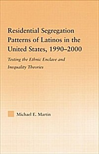 Residential Segregation Patterns of Latinos in the United States, 1990-2000 (Paperback)