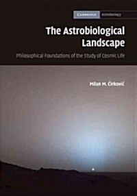 The Astrobiological Landscape : Philosophical Foundations of the Study of Cosmic Life (Hardcover)