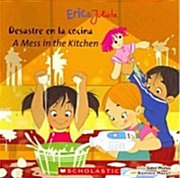 Eric & Julieta: Desastre En La Cocina / A Mess in the Kitchen (Bilingual) (Paperback)