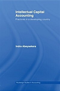 Intellectual Capital Accounting : Practices in a Developing Country (Paperback)