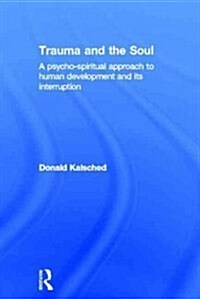 Trauma and the Soul : A Psycho-Spiritual Approach to Human Development and Its Interruption (Hardcover)