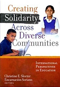 Creating Solidarity Across Diverse Communities: International Perspectives in Education (Paperback, New)