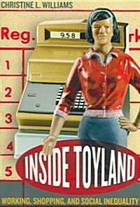 Inside Toyland: Working, Shopping, and Social Inequality (Paperback)
