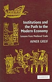 Institutions and the Path to the Modern Economy : Lessons from Medieval Trade (Paperback)