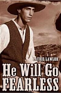 He Will Go Fearless (Hardcover)
