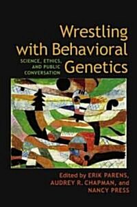 Wrestling With Behavioral Genetics (Hardcover)