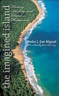 The Imagined Island: History, Identity, and Utopia in Hispaniola (Paperback)