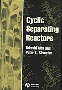 Cyclic Separating Reactors (Hardcover)