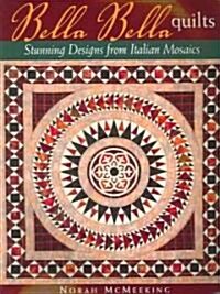 Bella Bella Quilts: Stunning Designs from Italian Mosaics (Paperback)