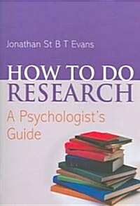 How to Do Research : A Psychologists Guide (Paperback)