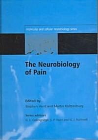The Neurobiology of Pain : (Molecular and Cellular Neurobiology) (Hardcover)