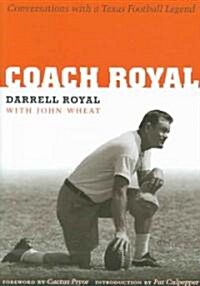 Coach Royal: Conversations with a Texas Football Legend (Hardcover)