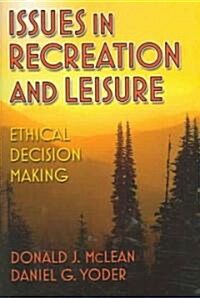Issues in Recreation and Leisure: Ethical Decision Making (Paperback)
