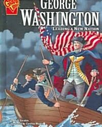 George Washington: Leading a New Nation (Hardcover)