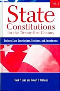State Constitutions for the Twenty-First Century, Volume 2: Drafting State Constitutions, Revisions, and Amendments                                    (Hardcover)