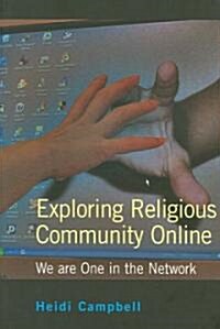 Exploring Religious Community Online: We Are One in the Network (Paperback)