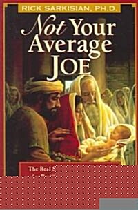 Not Your Average Joe: The Real St. Joseph and the Tools for Real Manhood in the Home, the Church and the World (Paperback)