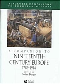 A Companion to Nineteenth-Century Europe, 1789 - 1914 (Hardcover)