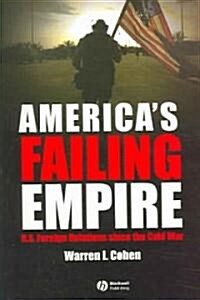 Americas Failing Empire: U.S. Foreign Relations Since the Cold War (Paperback)