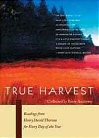 True Harvest: Readings from Henry David Thoreau for Every Day of the Year (Paperback)