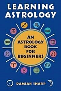 Learning Astrology: An Astrology Book for Beginners (Paperback)