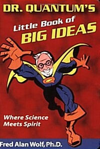 Dr. Quantums Little Book of Big Ideas: Where Science Meets Spirit (Paperback)