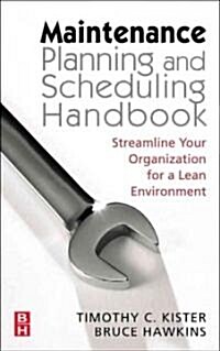 Maintenance Planning and Scheduling : Streamline Your Organization for a Lean Environment (Hardcover)
