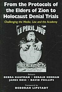 From the Protocols of the Elders of  Zion to Holocaust Denial Trials : Challenging the Media, the Law and the Academy (Hardcover)