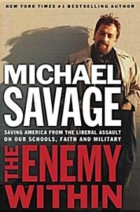 The Enemy Within: Saving America from the Liberal Assault on Our Churches, Schools, and Military (Paperback)