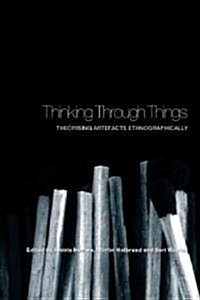 Thinking Through Things : Theorising Artefacts Ethnographically (Paperback)