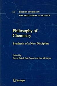 Philosophy of Chemistry: Synthesis of a New Discipline (Hardcover, 2006. Corr. 3rd)